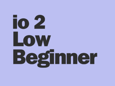 io2 – Low Beginner