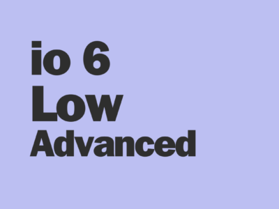 io6 – Low Advanced